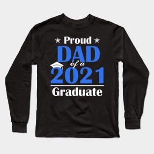 Proud dad of a class of 2021 graduate Long Sleeve T-Shirt